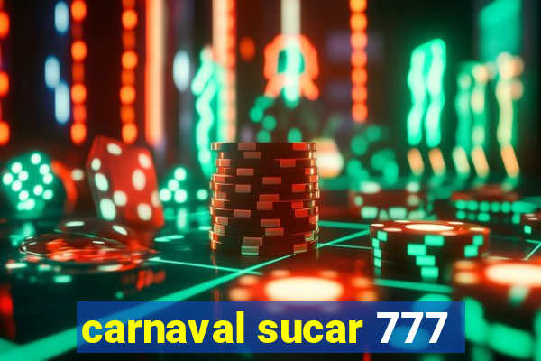 carnaval sucar 777